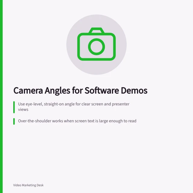 Camera Angles for Software Demos: Use eye-level, straight-on angle for clear screen and presenter views; Over-the-shoulder works when screen text is large enough to read; High or overhead angles show desk layout, not fine interface details. Choosing a camera angle for a software demonstration