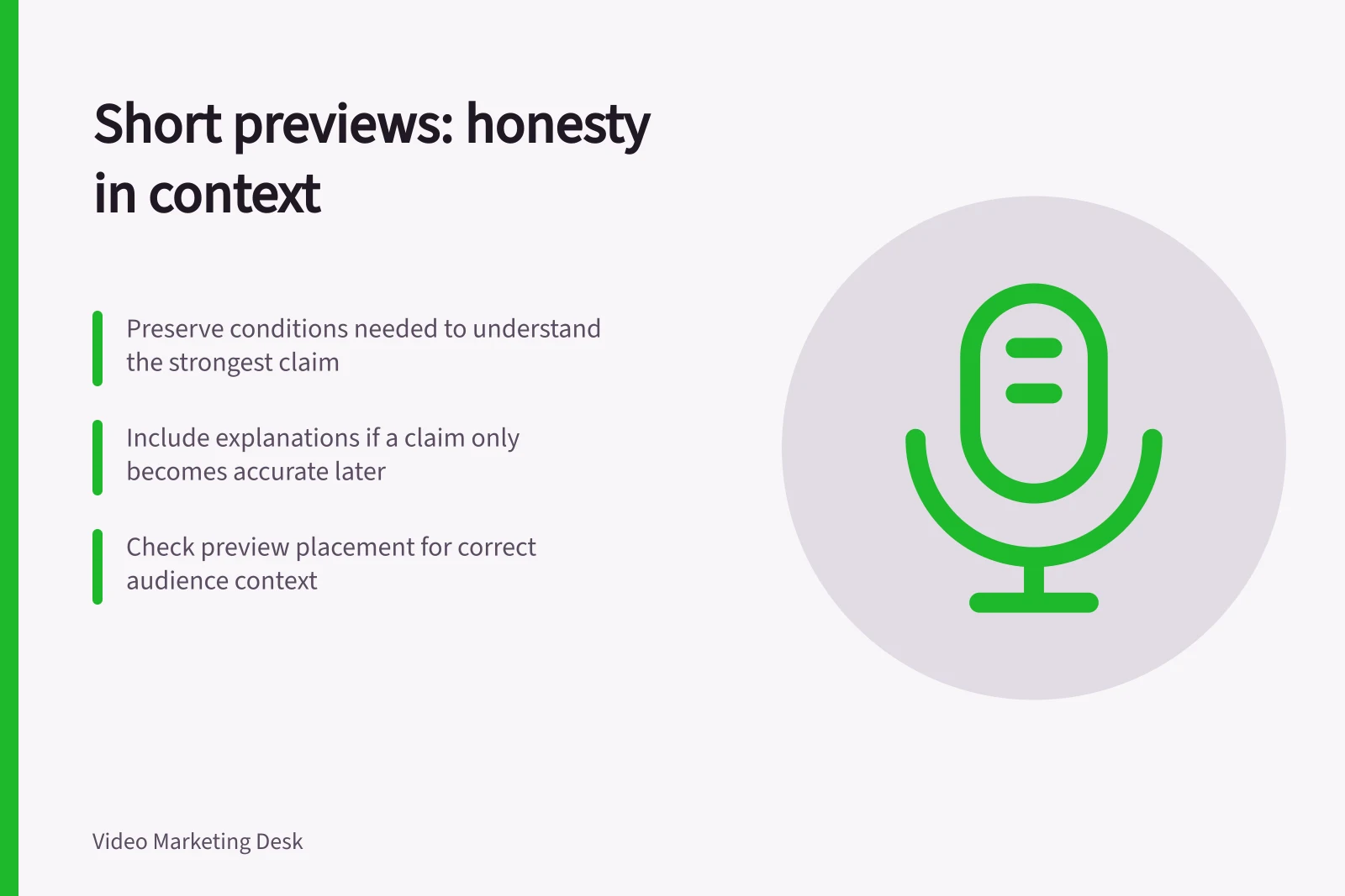 Short previews: honesty in context: Preserve conditions needed to understand the strongest claim; Include explanations if a claim only becomes accurate later; Check preview placement for correct audience context