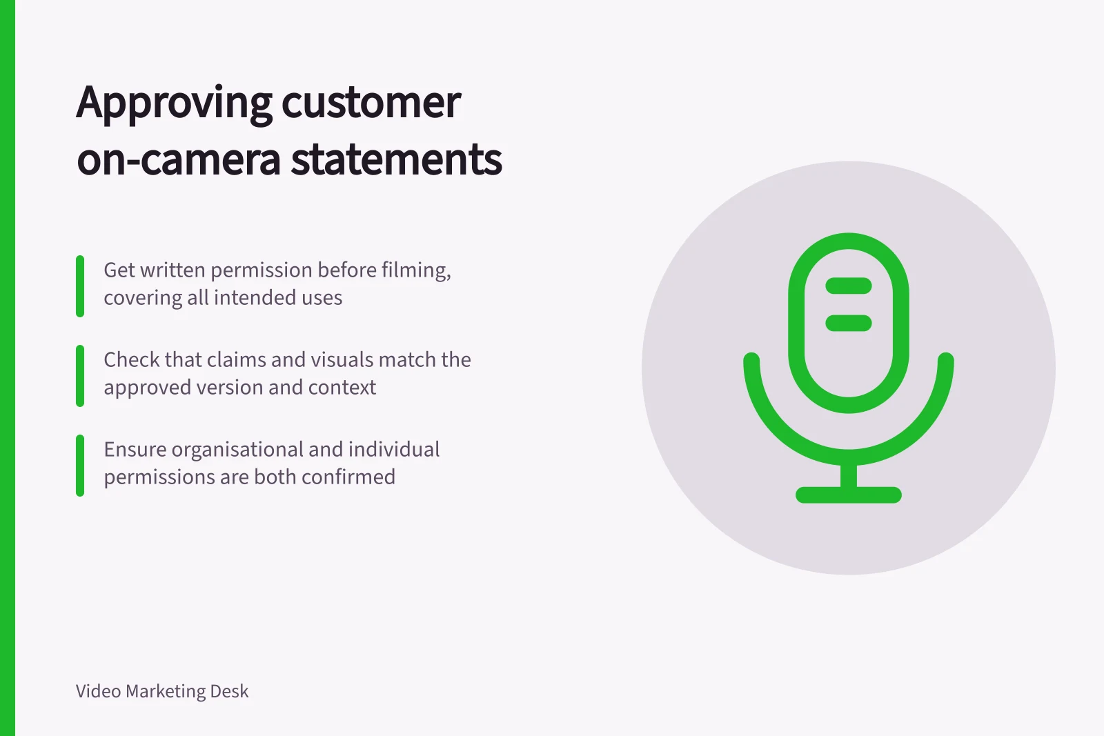 Approving customer on-camera statements: Get written permission before filming, covering all intended uses; Check that claims and visuals match the approved version and context; Ensure organisational and individual permissions are both confirmed