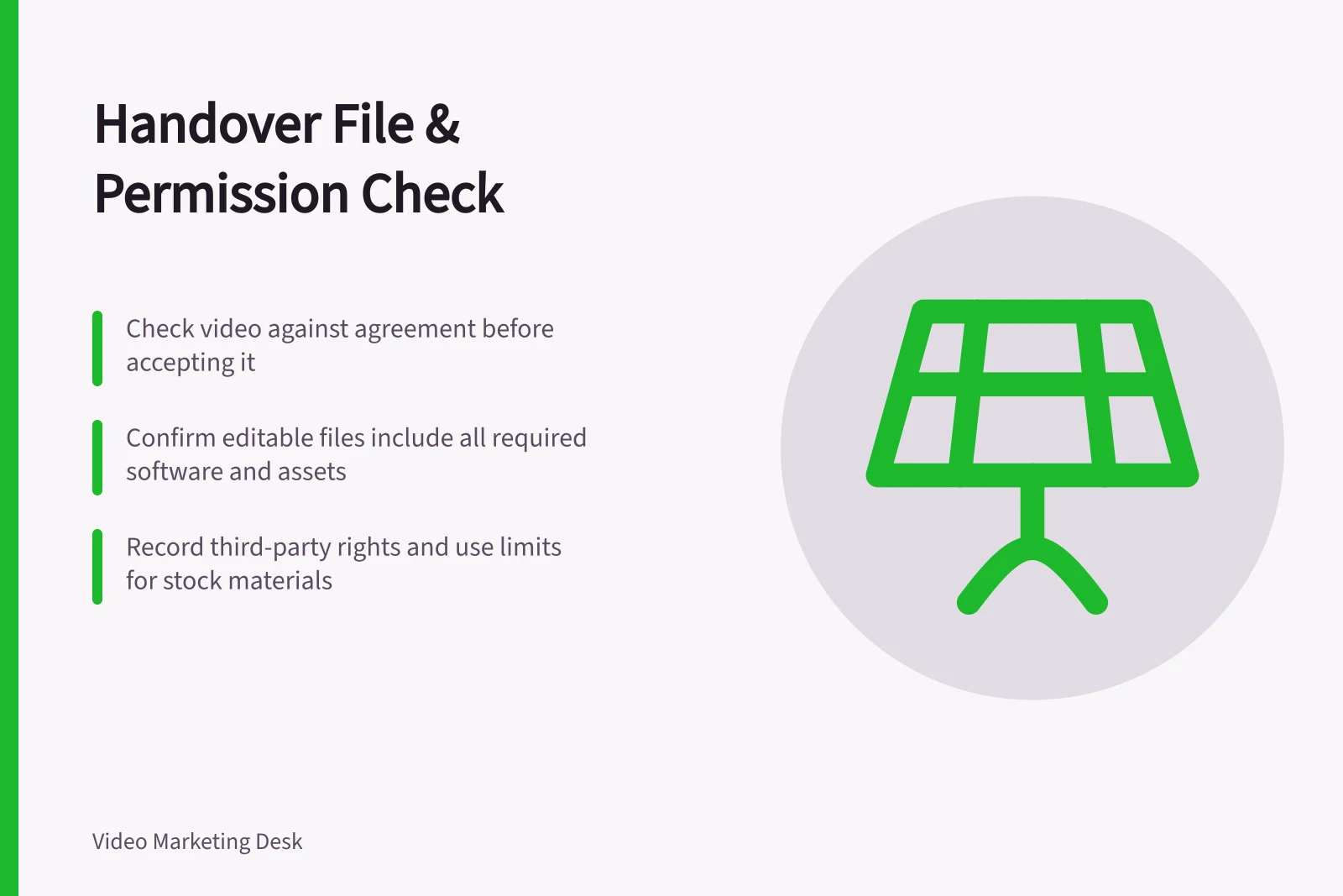 Handover File & Permission Check: Check video against agreement before accepting it; Confirm editable files include all required software and assets; Record third-party rights and use limits for stock materials