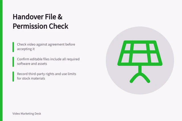 Handover File & Permission Check: Check video against agreement before accepting it; Confirm editable files include all required software and assets; Record third-party rights and use limits for stock materials. Receiving project files and usage permissions at handover