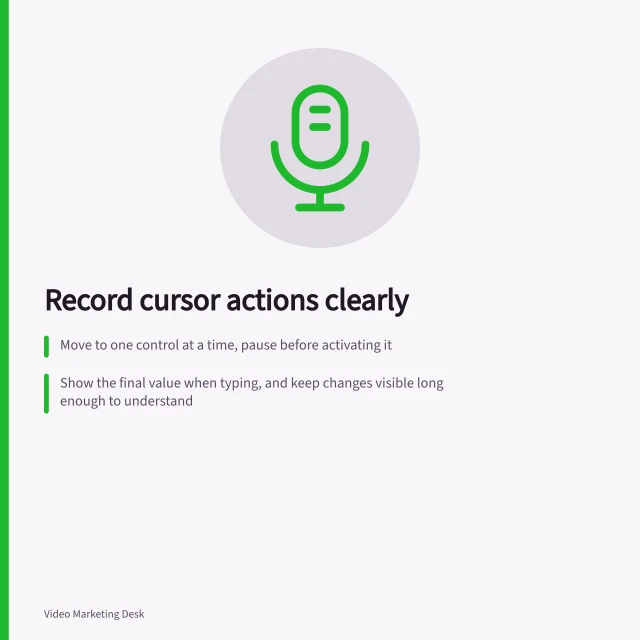 Record cursor actions clearly: Move to one control at a time, pause before activating it; Show the final value when typing, and keep changes visible long enough to understand; Check exported pace in narrow view to ensure labels are readable. Recording cursor actions at a readable pace