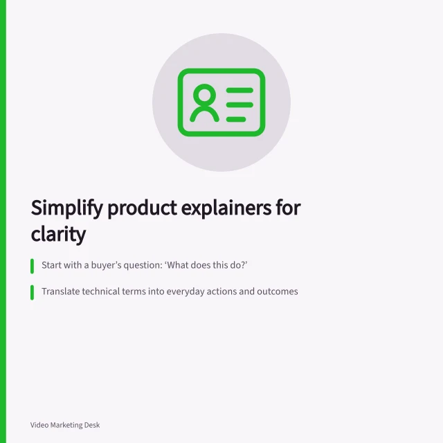 Simplify product explainers for clarity: Start with a buyer’s question: ‘What does this do?’; Translate technical terms into everyday actions and outcomes; Show each claim with a clear visual that matches the narration. Writing a product explainer without jargon